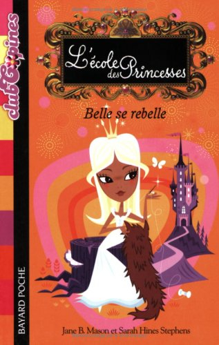 L'école des princesses. Vol. 4. Belle se rebelle