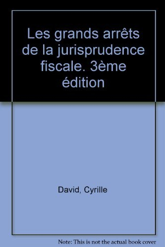 Grands arrêts de la jurisprudence fiscale