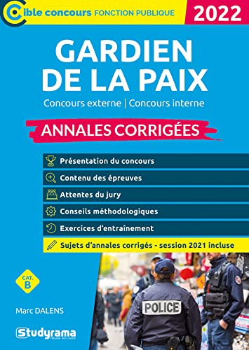 Gardien de la paix : concours externe, concours interne, cat. B : annales corrigées 2022