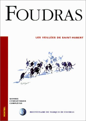 Oeuvres cynégétiques complètes. Vol. 3. Les veillées de Saint-Hubert