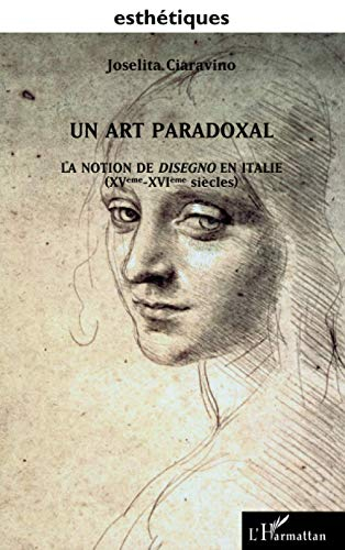 Un art paradoxal : la notion de disegno en Italie (XVe-XVIe siècles)