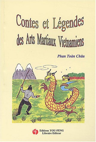 Contes et légendes des arts martiaux vietnamiens. Vol. 1