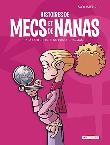 Histoires de mecs et de nanas. Vol. 2. A la recherche du prince charmant