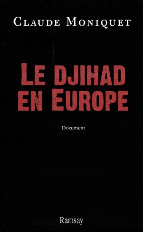 Le djihad : histoire secrète des hommes et des réseaux en Europe