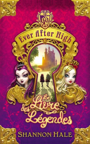 Ever after high. Le livre des légendes