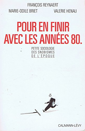 Pour en finir avec les années 80 : petite sociologie des snobismes de l'époque