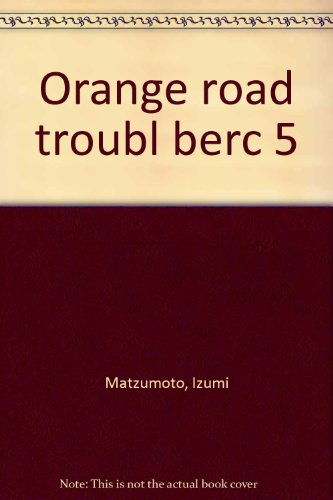 Les tribulations de Orange Road. Vol. 5. Une troublante berceuse... !