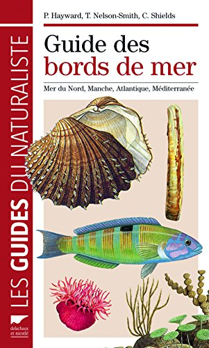 Guide des bords de mer : Mer du Nord, Manche, Atlantique, Méditerranée