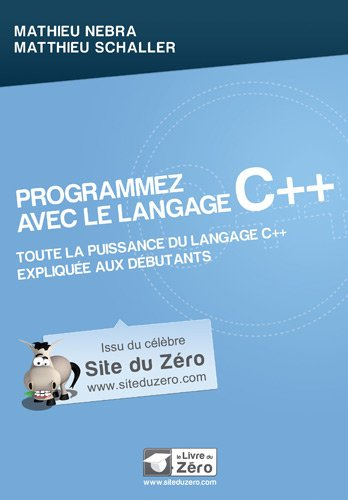 Programmez avec le langage C++ : toute la puissance du langage C++ expliquée aux débutants