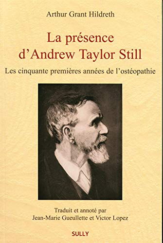 La présence d'Andrew Taylor Still : les cinquante premières années de l'ostéopathie