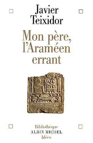 Mon père, l'Araméen errant : commentaire libre d'un texte biblique fameux