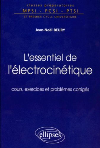 L'essentiel de l'électrocinétique : cours, exercices et problèmes corrigés : classes préparatoires M