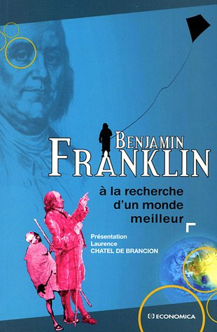 Benjamin Franklin : à la recherche d'un monde meilleur