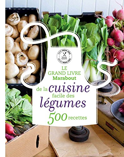 Le grand livre Marabout de la cuisine facile des légumes : 500 recettes