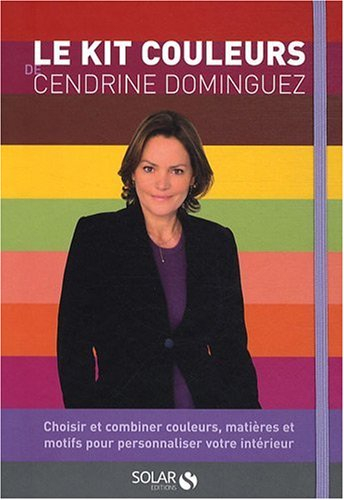 Le kit couleurs de Cendrine Dominguez : choisir et combiner couleurs, matières et motifs pour person