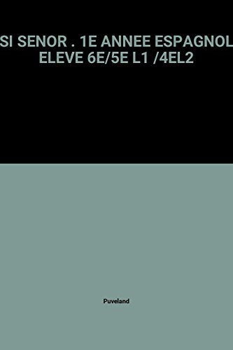 Espanol si, senor, 1re année : 6e /5e langue 1, 4e langue 2, 2e grands débutants
