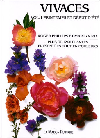 Vivaces. Vol. 1. Printemps et début d'été : plus de 1250 plantes présentées tout en couleurs