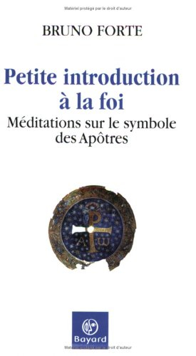 Petite introduction à la foi : méditations sur le symbole des apôtres