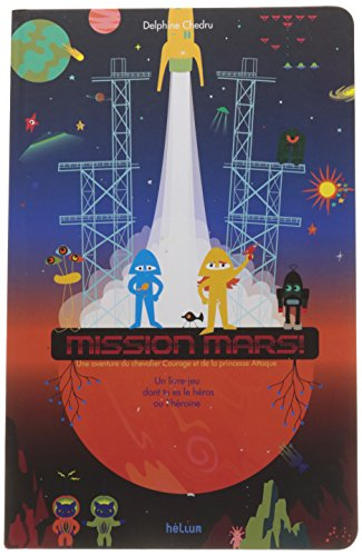Mission Mars ! : un livre dont tu es le héros ou l'héroïne