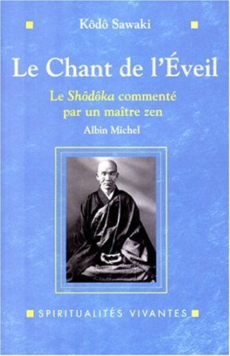 Le chant de l'éveil : le Shôdôka de Yôka Daishi commenté par un maître zen