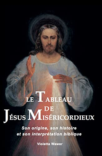 Le tableau de Jésus miséricordieux : son origine, son histoire et son interprétation biblique