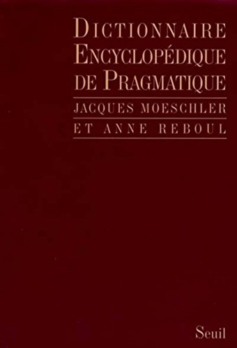 Dictionnaire encyclopédique de pragmatique