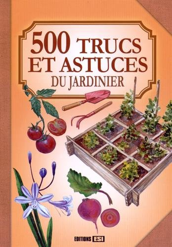 500 trucs et astuces du jardinier