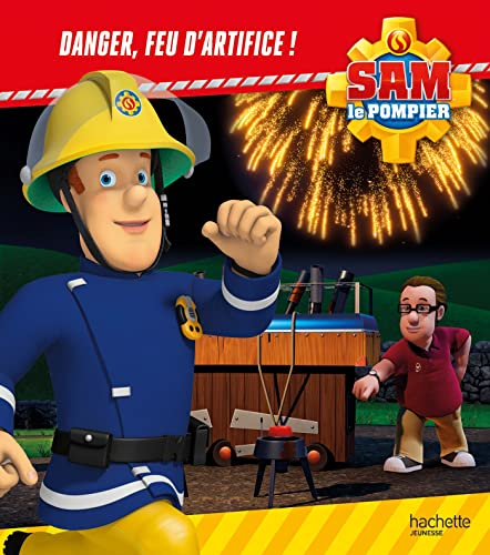 Sam le pompier. Danger, feu d'artifice !