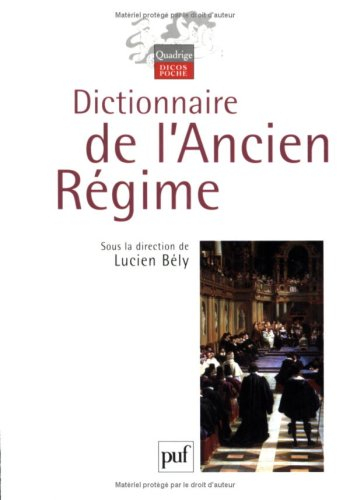 Dictionnaire de l'Ancien Régime : royaume de France XVIe-XVIIIe siècle