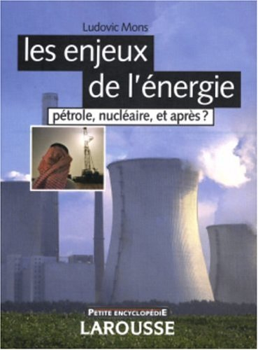 les enjeux de l'energie : pétrole, nucléaire, et après ?