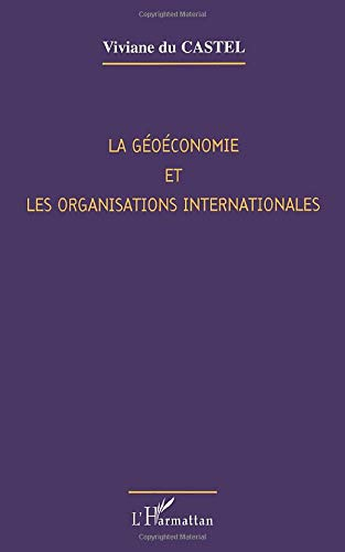 La géoéconomie et les organisations internationales : les enjeux du XXIe siècle