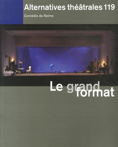 Alternatives théâtrales, n° 119. Le grand format