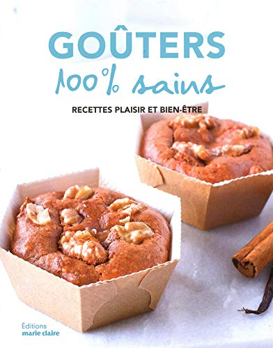 Goûters 100 % sains : recettes plaisir et bien-être