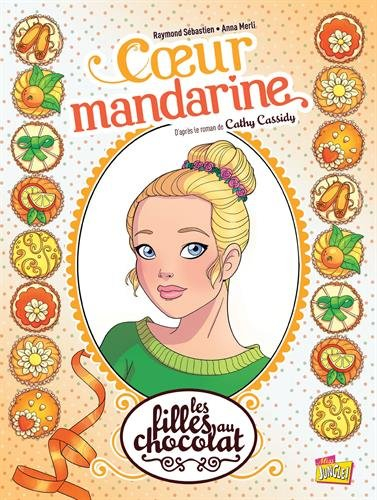 Les filles au chocolat. Vol. 3. Coeur mandarine