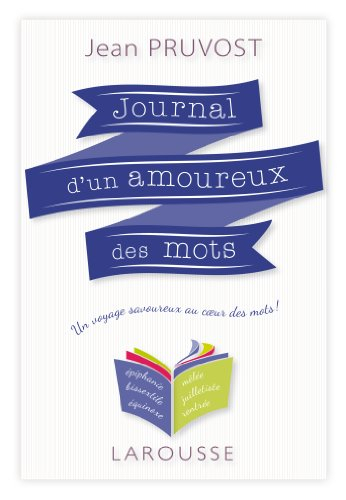 Journal d'un amoureux des mots : un voyage savoureux au coeur des mots !