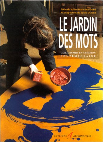 Le jardin des mots : calligraphie et écriture en création contemporaine