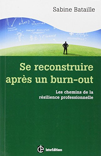 Se reconstruire après un burn-out : les chemins de la résilience professionnelle