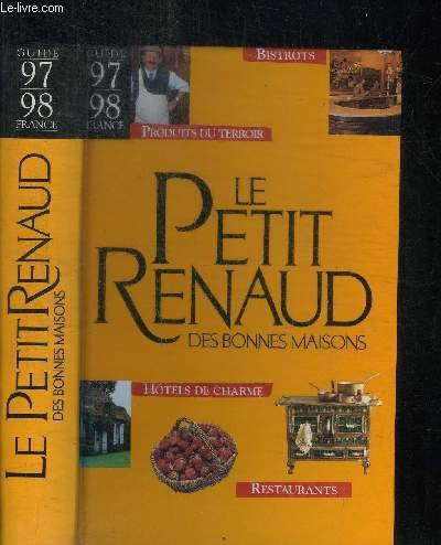 le petitrenaud des bonnes maisons : guide france 97-98, bistrots, produits du terroir, hôtels de cha