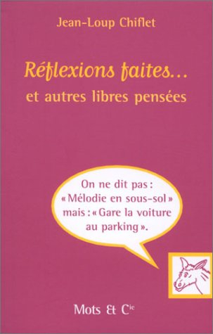 Réflexions faites... et autres libres pensées