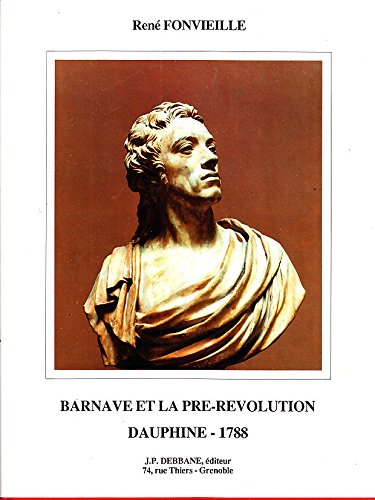 Barnave et la Révolution : Dauphiné, 1788
