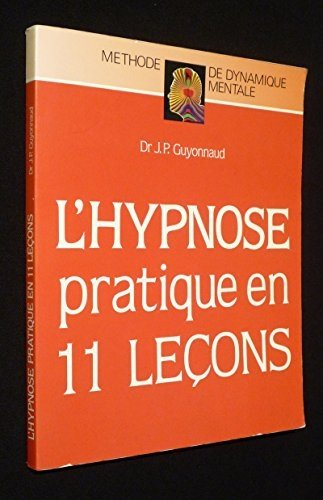 L'hypnose pratique en 11 leçons