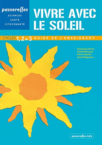 Passerelles - Vivre avec le Soleil Cycles 1,2 et 3. Guide de l'enseignant, version spéciale Men