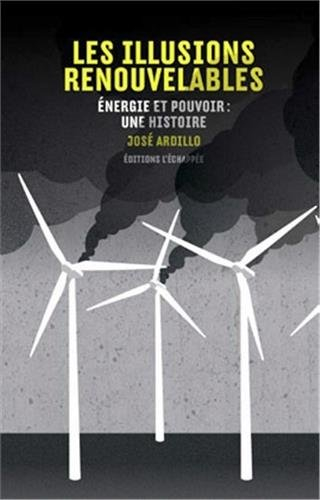 Les illusions renouvelables : énergie et pouvoir : une histoire