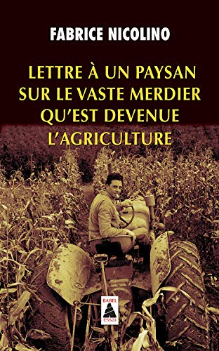 Lettre à un paysan sur le vaste merdier qu'est devenue l'agriculture : essai