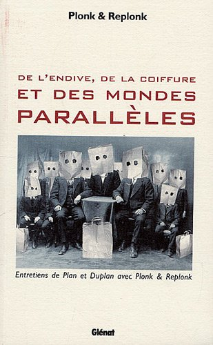 De l'endive, de la coiffure et des mondes parallèles : entretiens de Plan et Duplan avec Plonk & Rep