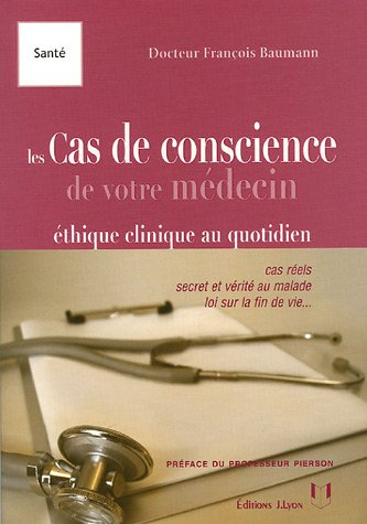 Les cas de conscience du médecin : éthique clinique au quotidien