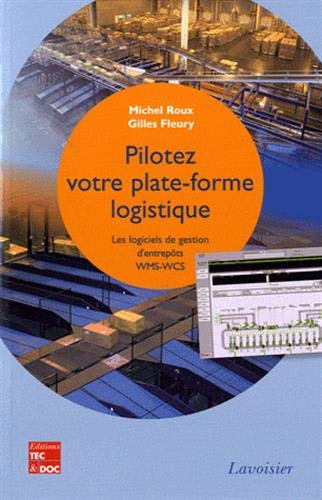 Pilotez votre plate-forme logistique : les logiciels de gestion d'entrepôts WMS-WCS