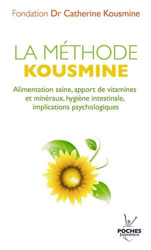 La méthode Kousmine : alimentation saine, apport de vitamines et minéraux, hygiène intestinale, impl