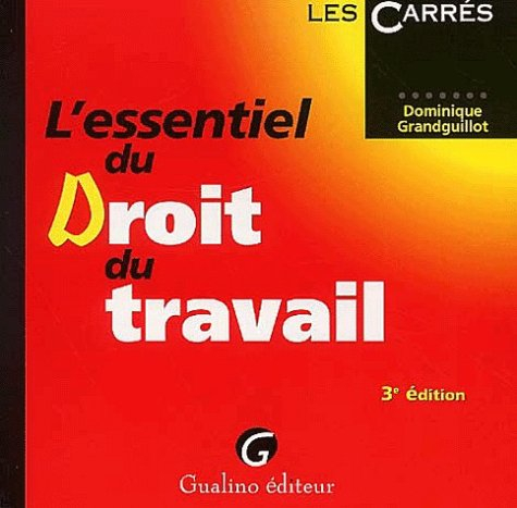 l'essentiel du droit du travail. : 3ème édition