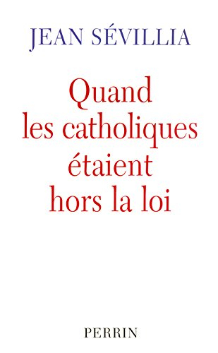 Quand les catholiques étaient hors la loi